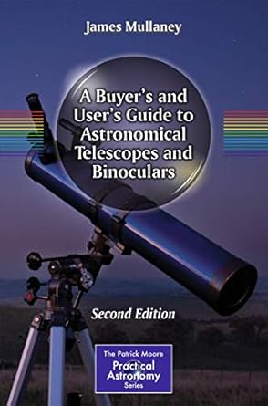 a buyers and users guide to astronomical telescopes and binoculars 1st edition james mullaney 1461487323,