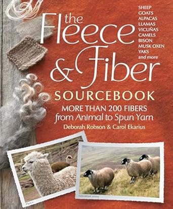 the fleece and fiber sourcebook more than 200 fibers from animal to spun yarn 1st edition carol ekarius