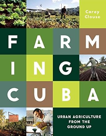 farming cuba urban agriculture from the ground up 1st edition carey clouse 1616892005, 978-1616892005