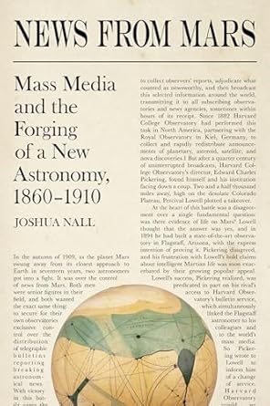 news from mars mass media and the forging of a new astronomy 1860 1910 1st edition joshua nall 0822945525,