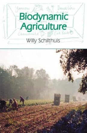 biodynamic agriculture 1st edition willy schilthuis 0863153976, 978-0863153976