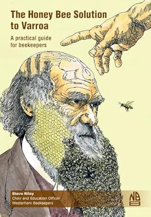 the honey bee solution to varroa a practical guide for beekeepers 1st edition steve riley 1914934776,