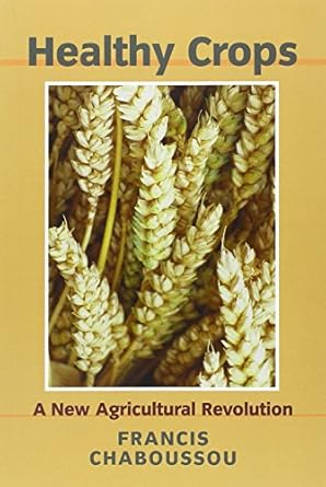 healthy crops a new agricultural revolution 1st edition francis chaboussou 1897766890, 978-1897766897