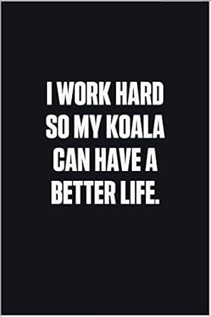 i work hard so my koala can have a better life blank lined notebook 1st edition edu co 1678879371,