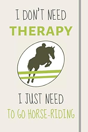 i dont need therapy i just need to go horse riding funny novelty horse riding gift for equine lovers lined