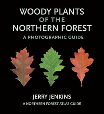 woody plants of the northern forest a photographic guide 1st edition jerry jenkins 1501719688, 978-1501719684