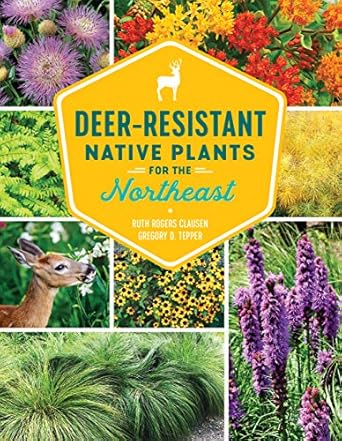 deer resistant native plants for the northeast 1st edition ruth rogers clausen ,gregory d tepper 1604699868,