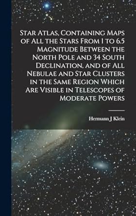 star atlas containing maps of all the stars from 1 to 6 5 magnitude between the north pole and 34 south