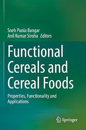 functional cereals and cereal foods properties functionality and applications 1st edition sneh punia bangar