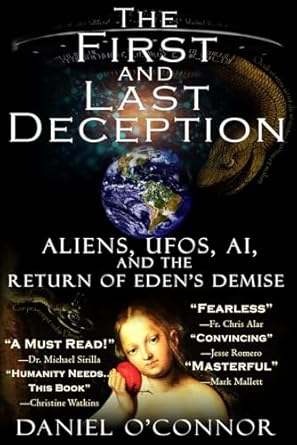 the first and last deception aliens ufos ai and the return of edens demise 1st edition daniel o'connor
