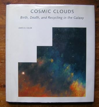 cosmic clouds birth death and recycling in the galaxy 1st edition james b kaler 0716750759, 978-0716750758