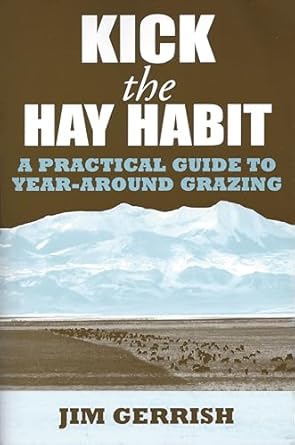 kick the hay habit a practical guide to year around grazing 1st edition jim gerrish 0972159746, 978-0972159746