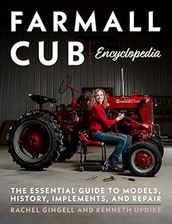 farmall cub encyclopedia 1st edition kenneth updike ,rachel gingell ,lee klancher 1937747255, 978-1937747251