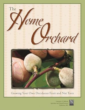 the home orchard growing your own deciduous fruit and nut trees 1st edition chuck a ingels 1879906724,