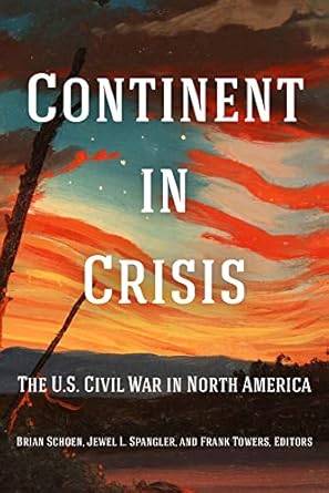 continent in crisis the u s civil war in north america 1st edition remaking north american sovereignty jewel