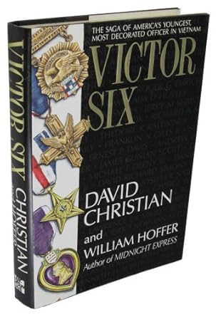 victor six the saga of americas youngest most decorated officer in vietnam 1st edition david christian