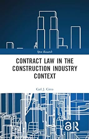 contract law in the construction industry context 1st edition carl j circo 0367346192, 978-0367346195