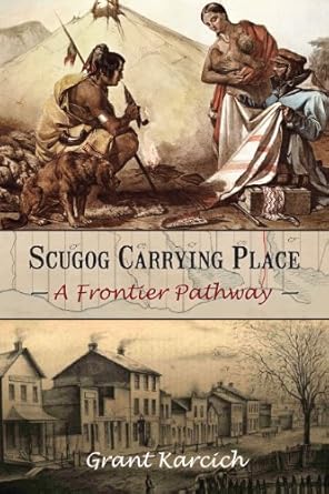 scugog carrying place a frontier pathway 1st edition grant karcich 1459707508, 978-1459707504