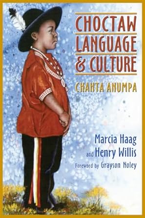 choctaw language and culture chahta anumpa 1st edition marcia haag ,henry willis ,grayson noley 0806133392,