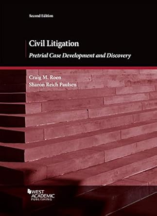 civil litigation pretrial case development and discovery 1st edition craig roen ,sharon reich paulsen