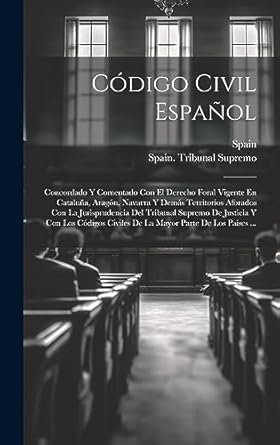 codigo civil espanol concordado y comentado con el derecho foral vigente en cataluna aragon navarra y demas