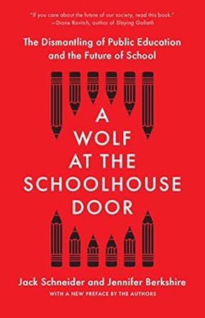 a wolf at the schoolhouse door the dismantling of public education and the future of school 1st edition jack