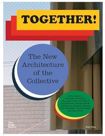together the new architecture of the collective 1st edition mateo kries ,mathias muller ,daniel niggli