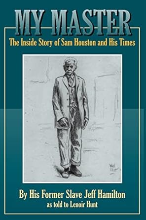 my master the inside story of sam houston and his times 1st edition jeff hamilton ,lenoie hunt 1933337230,