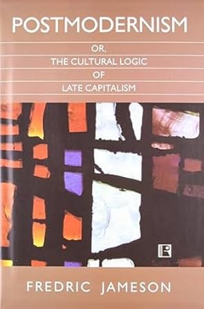 postmodernism or the cultural logic of late capitalism 1st edition fredric jameson 813160506x, 978-8131605066