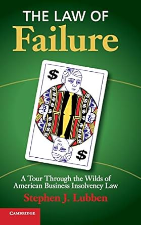 the law of failure a tour through the wilds of american business insolvency law 1st edition stephen j lubben