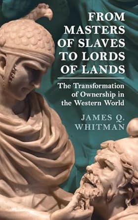 from masters of slaves to lords of lands the transformation of ownership in the western world 1st edition