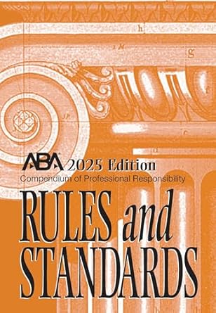 compendium of professional responsibility rules and standards 1st edition american bar association center for