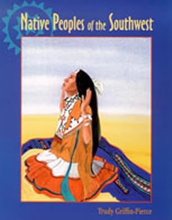 native peoples of the southwest 1st edition trudy griffin pierce 0826319084, 978-0826319081