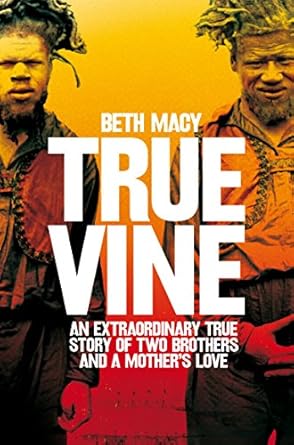 truevine an extraordinary true story of two brothers and a mothers love 1st edition beth macy 1447278097,