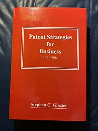 patent strategies for business 1st edition stephen c glazier 0966143795, 978-0966143799
