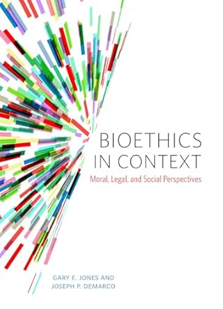 bioethics in context moral legal and social perspectives 1st edition gary e jones ,joseph p demarco