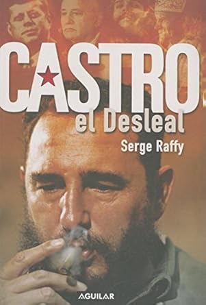 castro el desleal 1st edition serge raffy 1598205846, 978-1598205848