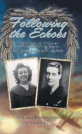 following the echoes the quest to uncover a true wartime story of love loss and legacy 1st edition claudia