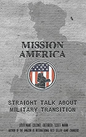 mission america straight talk about military transition 1st edition scott mann 0998175900, 978-0998175904