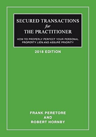 secured transactions for the practitioner how to properly perfect your personal property lien and assure