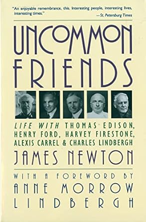 uncommon friends life with thomas edison henry ford harvey firestone alexis carrel and charles lindbergh 1st