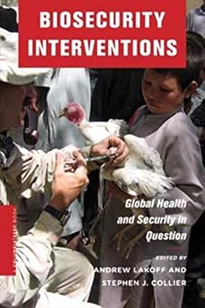biosecurity interventions global health and security in question 1st edition andrew lakoff ,stephen collier