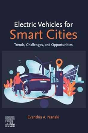 electric vehicles for smart cities trends challenges and opportunities 1st edition evanthia a nanaki