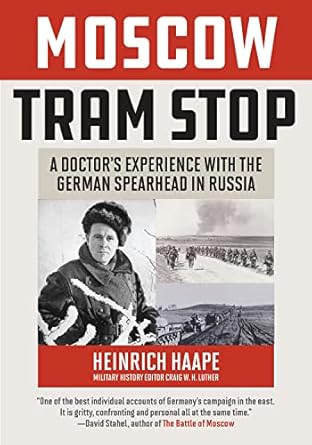 moscow tram stop a doctors experiences with the german spearhead in russia 1st edition heinrich dr haape