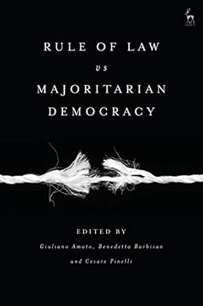 rule of law vs majoritarian democracy 1st edition giuliano amato ,benedetta barbisan ,cesare pinelli