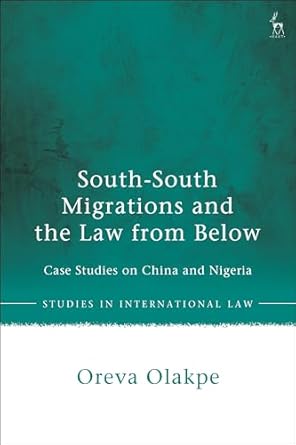 south south migrations and the law from below case studies on china and nigeria 1st edition oreva olakpe