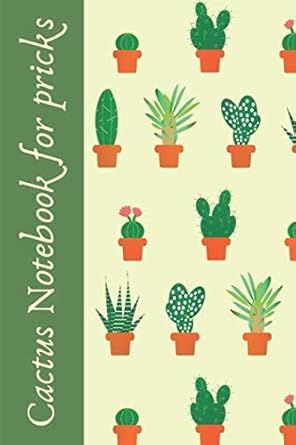 cactus notebook for pricks funny notebook for all your writing needs with a cool cactus theme 1st edition