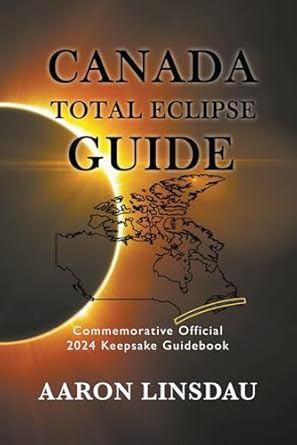 canada total eclipse guide official commemorative 2024 keepsake guidebook 1st edition aaron linsdau