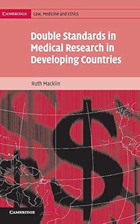 double standards in medical research in developing countries 1st edition ruth macklin 0521833884,