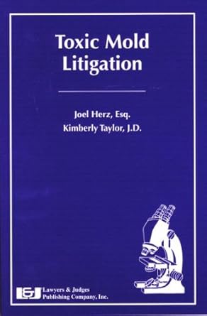 toxic mold litigation 1st edition joel herz ,kimberly taylor 1930056443, 978-1930056442